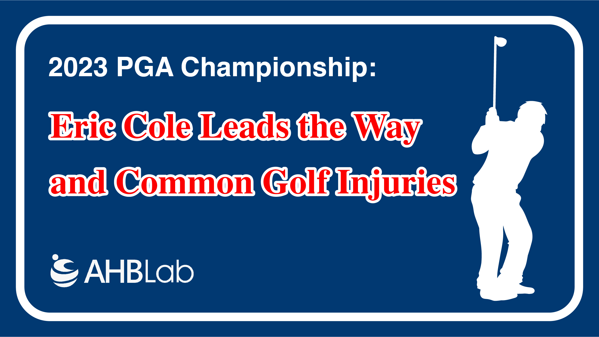 Eric Cole Leads the Way and Common Golf Injuries